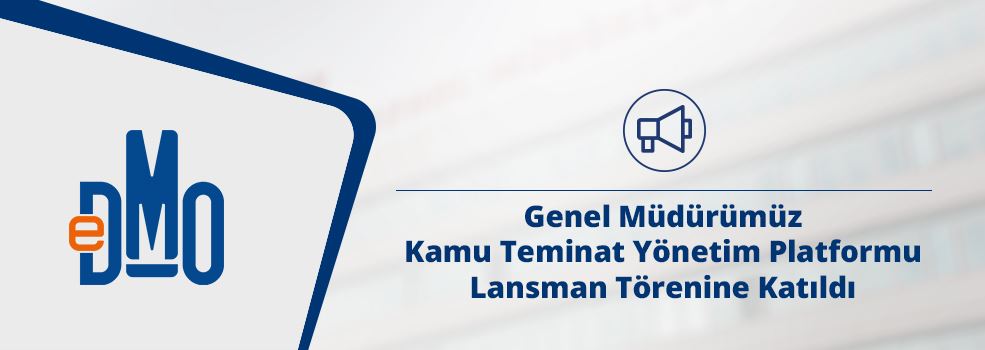 Genel Müdürümüz Kamu Teminat Yönetim Platformu Lansman Törenine Katıldı